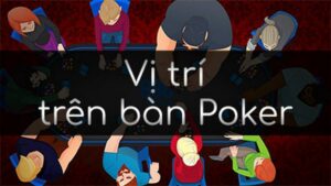 Những vị trí trên bàn poker tốt nhất